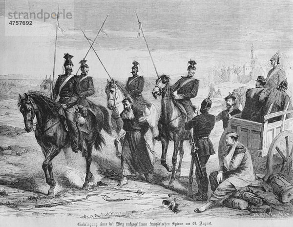 Einbringung eines bei Metz aufgegriffenen französischen Spions  Illustrierte Kriegschronik 1870 - 1871  Deutsch-französischer Feldzug