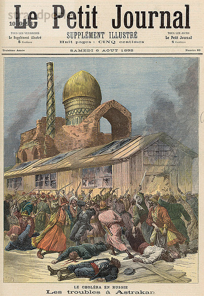 Cholera in Russland: Die Unruhen in Astrachan  aus Le Petit Journal   6. August 1892 (Farblitho)