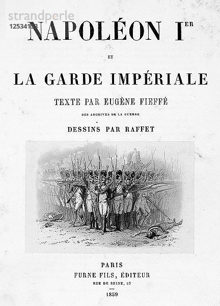 Titelblatt von Napoleon 1er et la Garde Imperiale  1859. Künstler: Auguste Raffet
