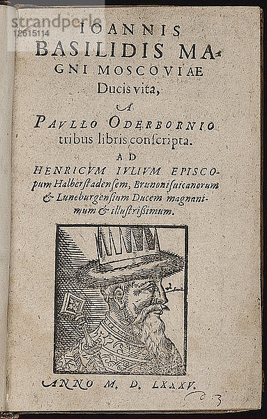 Ioannis Basilidis Magni Moscoviae Ducis Vita (Titelblatt) Iwan der Schreckliche  1585. Künstler: Oderborn  Paul (ca. 1555-1604)