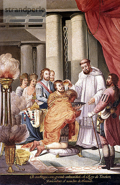 Taufe des Königs von Texcoco in Anwesenheit von Hernán Cortés Serie von Gemälden Eroberung von?