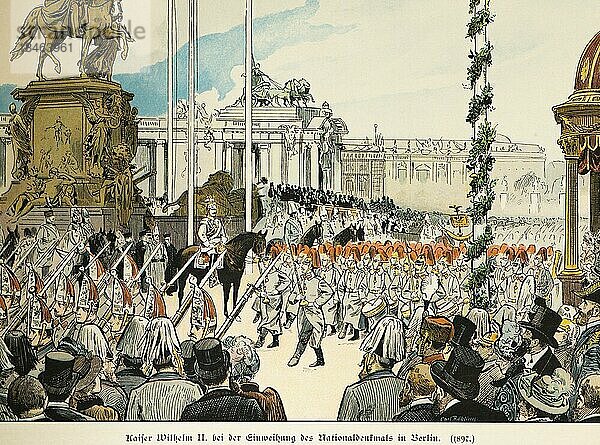 Kaiser Wilhelm II. bei der Einweihung des Nationaldenkmals in Berlin 1897  Geschichte der Hohenzollern  Preußen  historische Illustration 1899