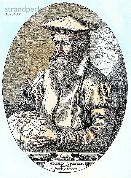 Gerhard Mercator  Gerard De Kremer  Gerardus Mercator oder Gerhard Kraemer  1512-1594  ein Mathematiker  Geograph  Philosoph  Theologe und Kartograph  historischer Stich  circa. 1870  Historisch  digital restaurierte Reproduktion von einer Vorlage aus dem 19. Jahrhundert  koloriert  genaues Datum unbekannt