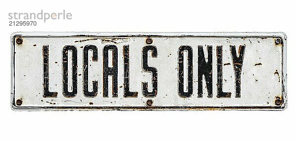 An Isolated Rusty Locals Only Street Sign From A Small Beach Community On A White Background