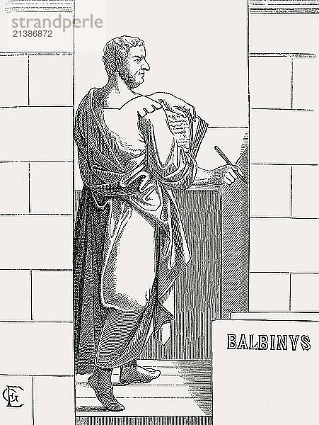 Balbinus  c. 178 – 29 July 238  Roman Emperor for three months in 238